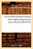 Les ex-libris français depuis leur origine jusqu'à nos jours (N éd) (Éd.1875)