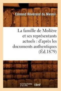 La Famille de Molière Et Ses Représentants Actuels: d'Après Les Documents Authentiques (Éd.1879) - Mesnil (Révérend Du), Edmond