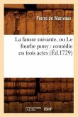 La Fausse Suivante, Ou Le Fourbe Puny: Comédie En Trois Actes (Éd.1729)