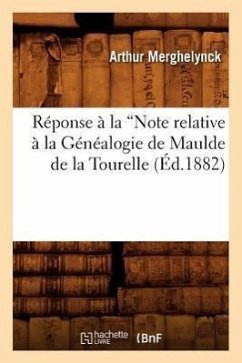 Réponse À La Note Relative À La Généalogie de Maulde de la Tourelle (Ed.1882) - Sans Auteur