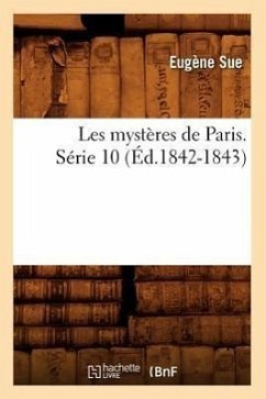 Les mystères de Paris. Série 10 (Éd.1842-1843) - Sue, Eugène