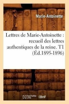 Lettres de Marie-Antoinette - Marie Antoinette