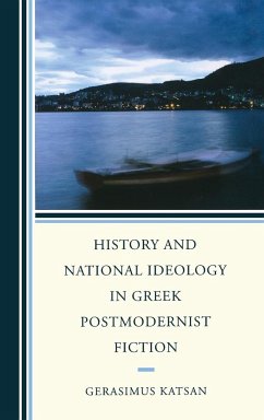 History and National Ideology in Greek Postmodernist Fiction - Katsan, Gerasimus