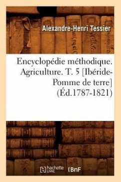 Encyclopédie Méthodique. Agriculture. T. 5 [Ibéride-Pomme de Terre] (Éd.1787-1821) - Tessier, Alexandre-Henri