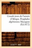 Grands jours de l'armée d'Afrique. Peuplades algériennes Mazagran (Éd.1872)