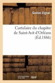 Cartulaire Du Chapitre de Saint-Avit d'Orléans (Éd.1886)