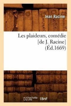 Les Plaideurs, Comédie [De J. Racine] (Éd.1669) - Racine, Jean