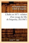 L'Italie En 1671: Relation d'Un Voyage Du MIS de Seignelay, (Éd.1867)