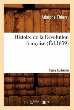 Histoire de la Révolution Française. Tome Huitième (Éd.1839) - Thiers, Adolphe