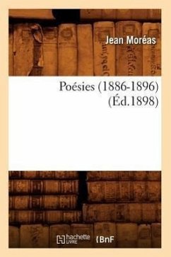 Poésies (1886-1896) (Éd.1898) - Moréas, Jean