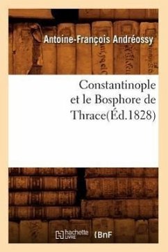 Constantinople Et Le Bosphore de Thrace(éd.1828) - Andréossy, Antoine-François