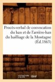Procès-Verbal de Convocation Du Ban Et de l'Arrière-Ban Du Bailliage de la Montagne (Éd.1863)