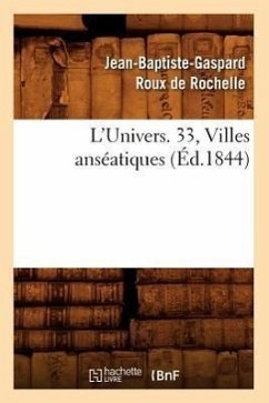 L'Univers. 33, Villes Anséatiques (Éd.1844) - Roux de Rochelle, Jean-Baptiste-Gaspard