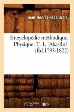 Encyclopédie Méthodique. Physique. T. 1, [Aba-Buf] (Éd.1793-1822) - Hassenfratz, Jean-Henri