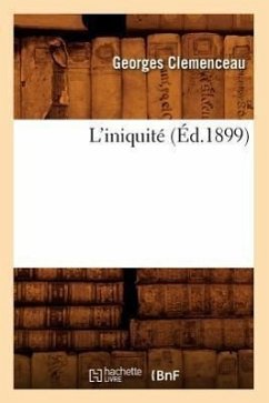 L'Iniquité (Éd.1899) - Clémenceau, Georges