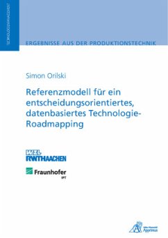 Referenzmodell für ein entscheidungsorientiertes, datenbasiertes Technologie-Roadmapping - Orilski, Simon