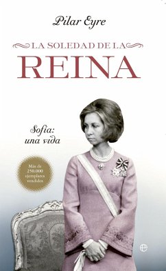 La soledad de la reina : Sofía : una vida - Eyre, Pilar; Pancol, Katherine