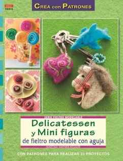 Delicatessen y mini figuras de fieltro modelable con aguja - Häfner-Kessler, Martina