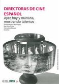 Directoras de cine español : ayer, hoy y mañana, mostrando talentos