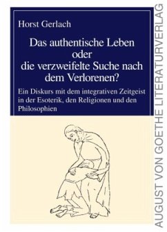 Das authentische Leben oder die verzweifelte Suche nach dem Verlorenen? - Gerlach, Horst