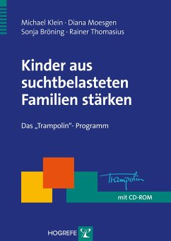 Kinder aus suchtbelasteten Familien stärken - Klein, Michael; Moesgen, Diana; Bröning, Sonja; Thomasius, Rainer
