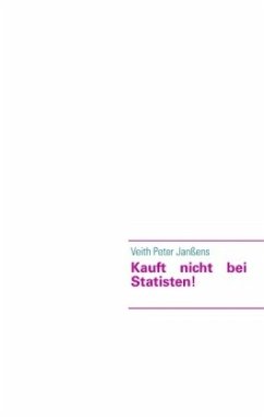 Kauft nicht bei Statisten! - Janßens, Veith Peter