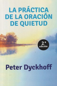 La práctica de la oración de quietud - Dyckhoff, Peter