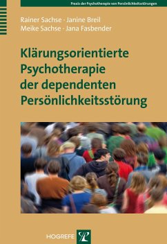 Klärungsorientierte Psychotherapie der dependenten Persönlichkeitsstörung - Sachse, Rainer;Breil, Janine;Sachse, Meike
