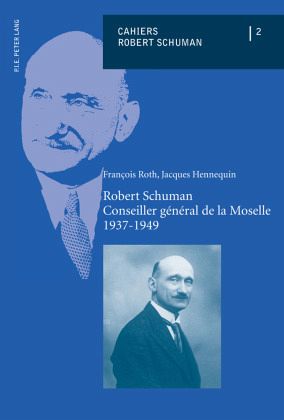 Robert Schuman - Conseiller général de la Moselle - 1937-1949 Robert Schuman - Conseiller général de la Moselle - 1937-1949