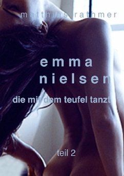 Emma Nielsen - Die mit dem Teufel tanzt - Teil 2 - Rathmer, Matthias