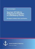 Teachers¿ ICT Skills for Pedagogical Integration in a Developing Country: Discripancy between Policy and Practice