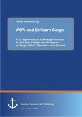 WOW and SkyTeam Cargo: An In-depth Analysis of Strategic Alliances for Air Cargo Carriers and The Impact on Cargo Airlines¿ Operations and Success