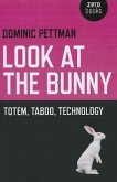 Look at the Bunny: Totem, Taboo, Technology