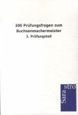 300 Prüfungsfragen zum Buchsenmachermeister