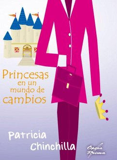 Princesas en un mundo de cambios - Chinchilla Chinchilla, Patricia