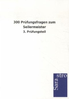 300 Prüfungsfragen zum Seilermeister - Sarastro Verlag