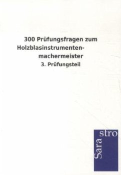 300 Prüfungsfragen zum Holzblasinstrumenten- machermeister