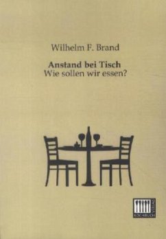 Anstand bei Tisch - Brand, Wilhelm F.