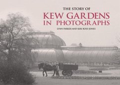 The Story of Kew Gardens in Photographs - Parker, Lynn; Ross-Jones, Kiri