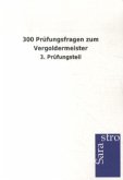 300 Prüfungsfragen zum Vergoldermeister