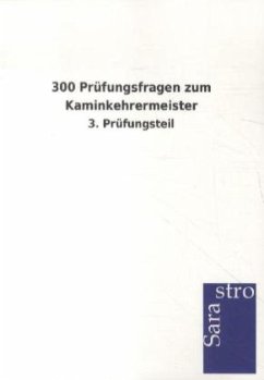 300 Prüfungsfragen zum Kaminkehrermeister