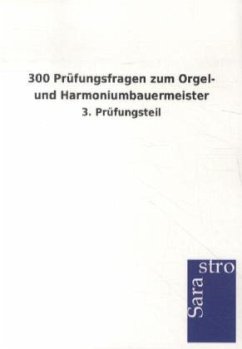 300 Prüfungsfragen zum Orgel- und Harmoniumbauermeister - Sarastro Verlag