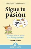 Sigue Tu Pasion: Consejos Para un Nuevo Tipo de Emprendedor = Fallow Your Passion