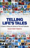 Telling Life's Tales: A Guide to Writing Life Stories for Print and Publication