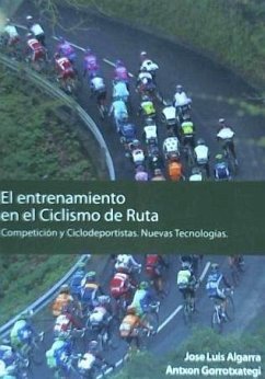 El entrenamiento en el ciclismo de ruta - Algarra Pérez, José Luis; Gorrotxategi Jáuregui, Antxon