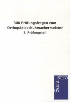 300 Prüfungsfragen zum Orthopädieschuhmachermeister
