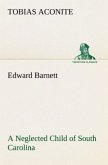 Edward Barnett a Neglected Child of South Carolina