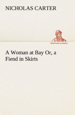 A Woman at Bay Or, a Fiend in Skirts - Carter, Nicholas