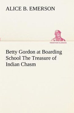 Betty Gordon at Boarding School The Treasure of Indian Chasm - Emerson, Alice B.