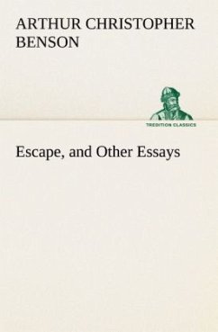 Escape, and Other Essays - Benson, Arthur Christopher